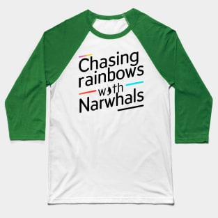 Chasing Rainbows With Narwhals Baseball T-Shirt
